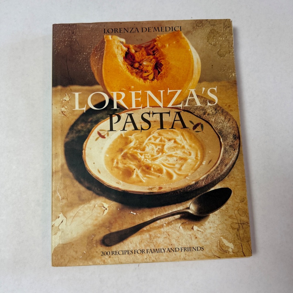 Lorenza's Pasta Cookbook Lorenza de' Medici 200 Recipes Italian 1st Edition 1996